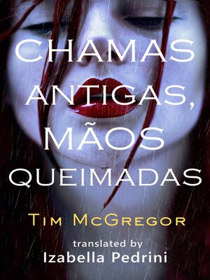 cover image of Chamas Antigas, Mãos Queimadas